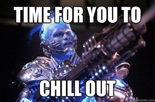 time-for-you-to-chill-out-mr-freeze-meme