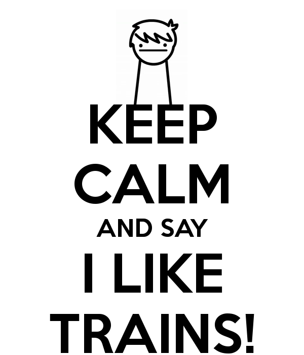 keep-calm-and-say-i-like-trains-2.png